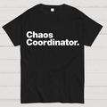 Chaos Coordinator  T-Shirt