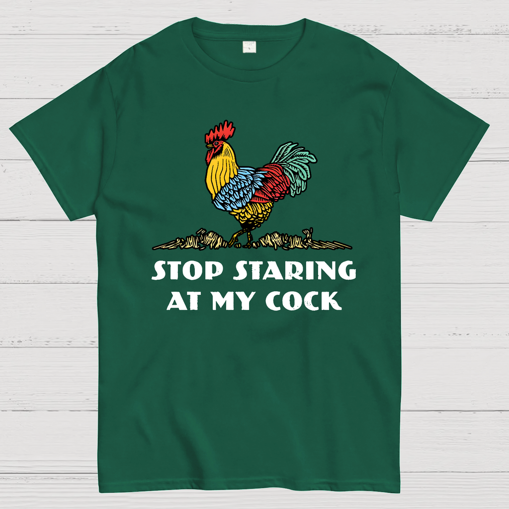 Stop Staring at My Cock  T-Shirt