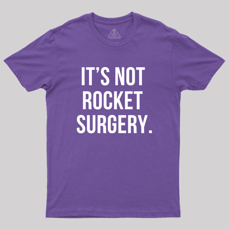 It's not Rocket Surgery  T-Shirt