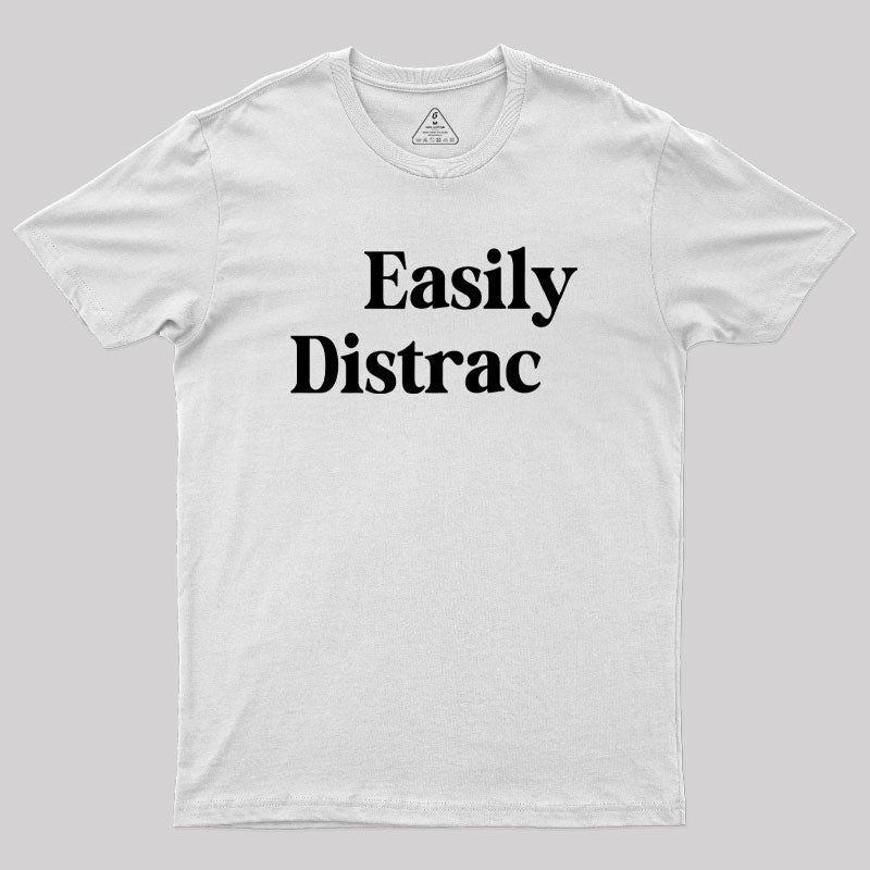 Easily Distracted  T-Shirt