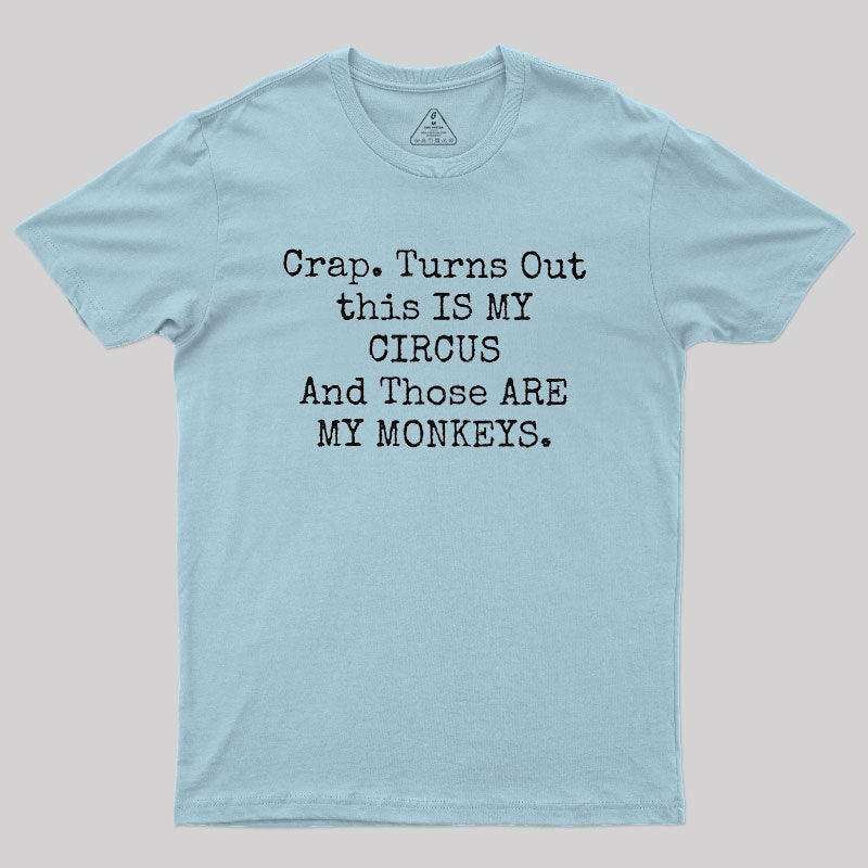 Not My Circus Not My Monkeys  T-Shirt
