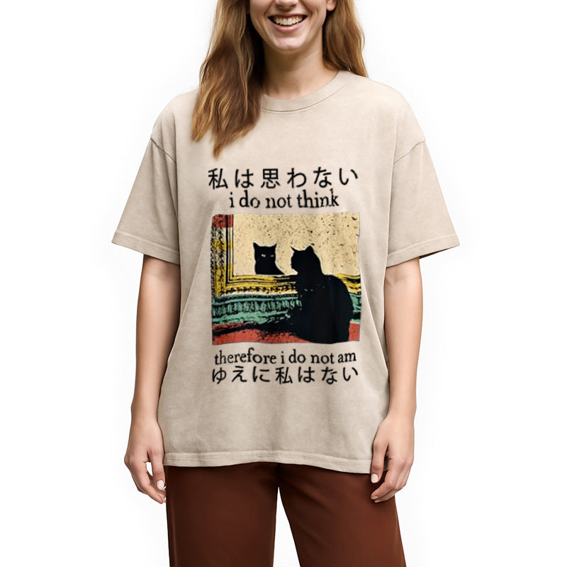 bbb I Do Not Think Therefore I Do Not Am Washed T-Shirt
