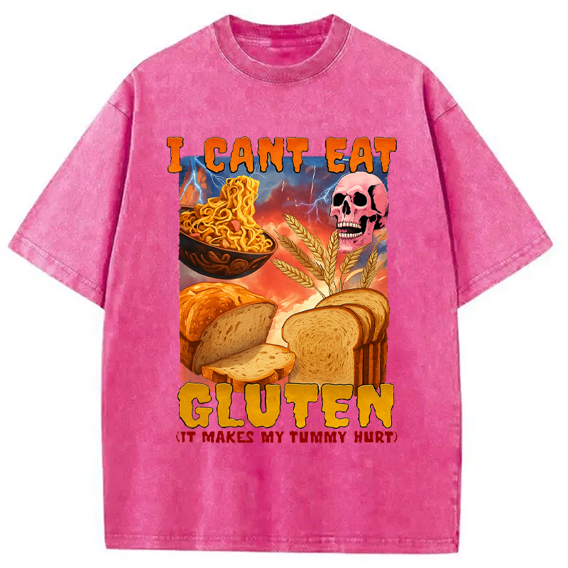 bbb I Can't Eat Gluten Funny Meme Washed T-Shirt