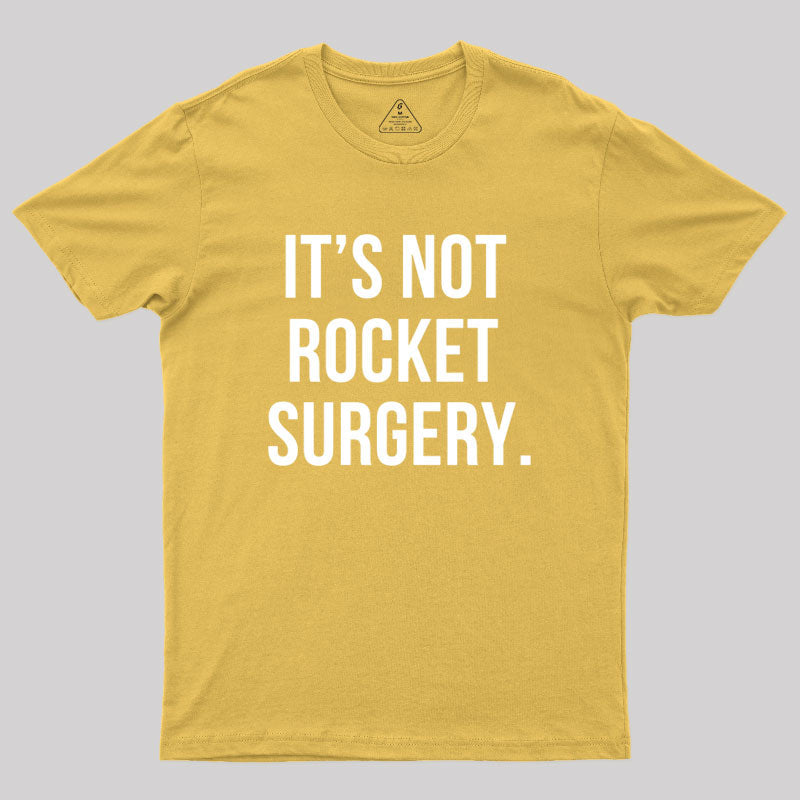It's not Rocket Surgery  T-Shirt