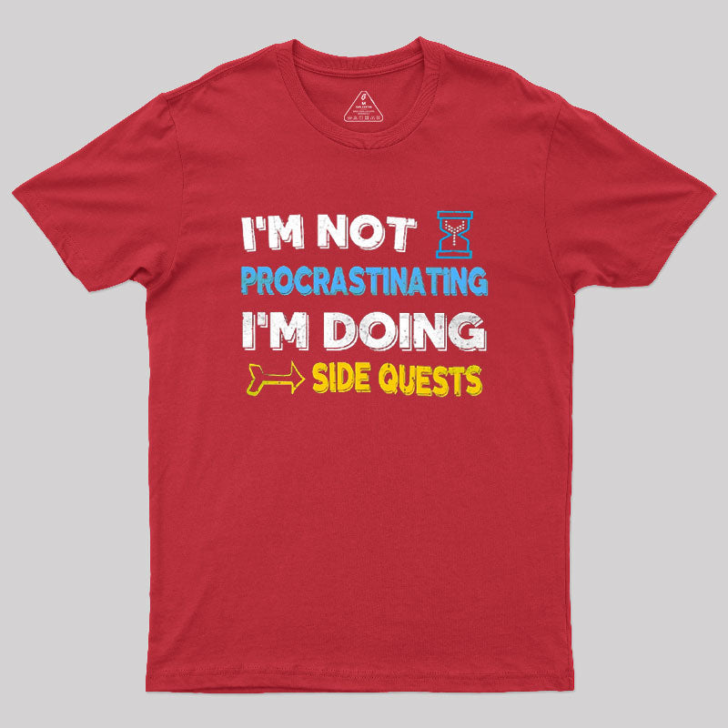 I'm Not Procrastinating I'm Doing Side Quests  T-Shirt
