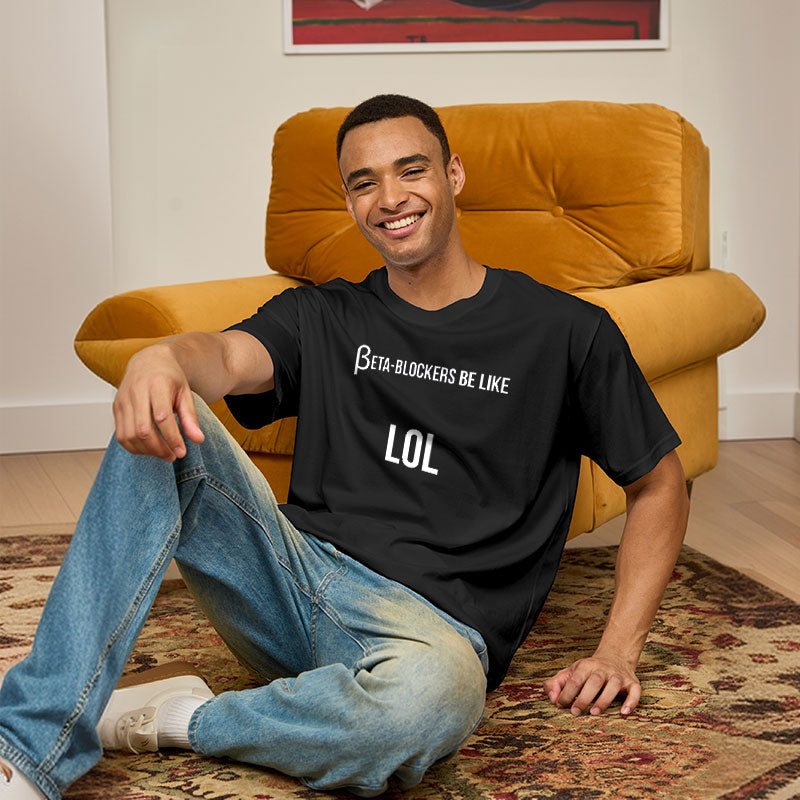 Beta Blockers be Like LOL Bad Medical Joke  T-Shirt