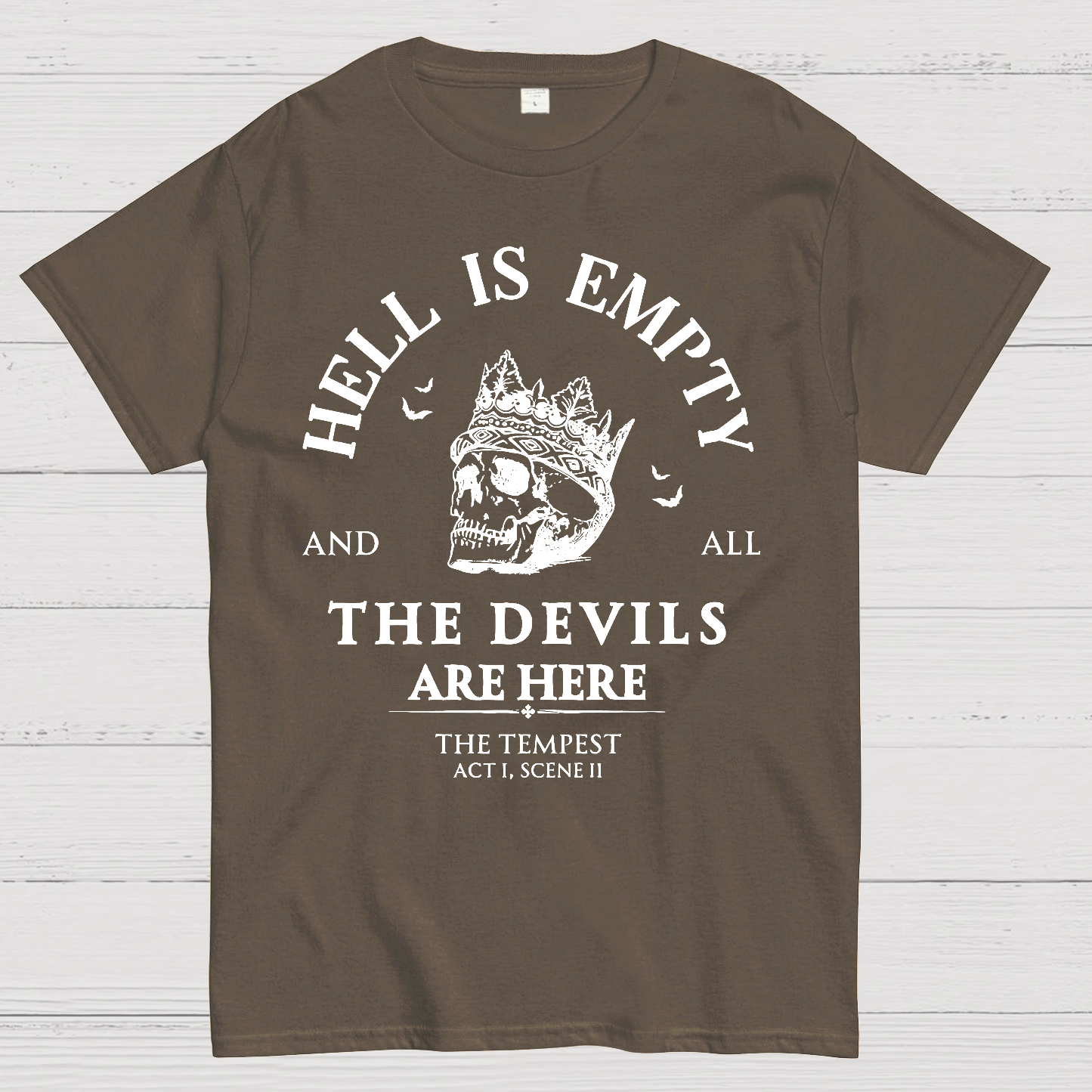Hell Is Empty And All The Devils Are Here Shakespeare  T-Shirt
