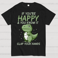 If you are happy, clap your  T-Shirt
