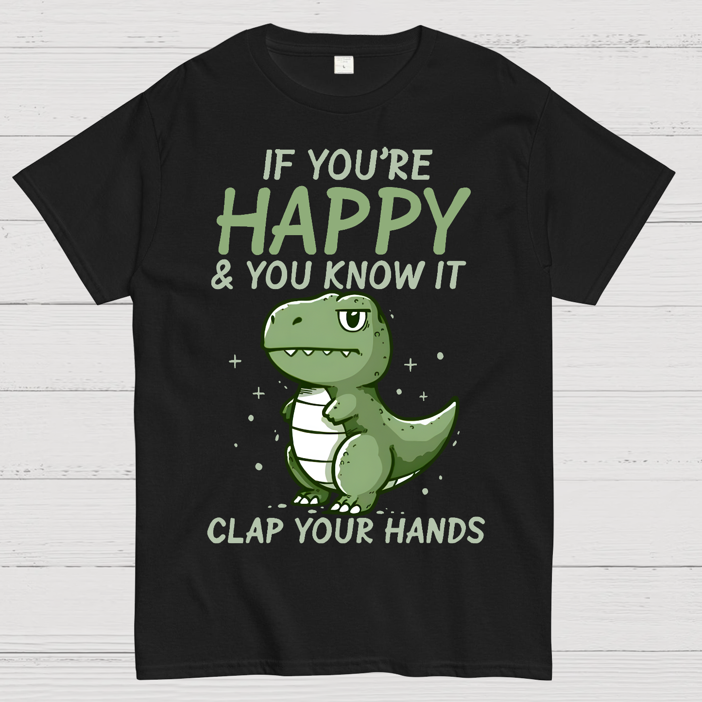 If you are happy, clap your  T-Shirt