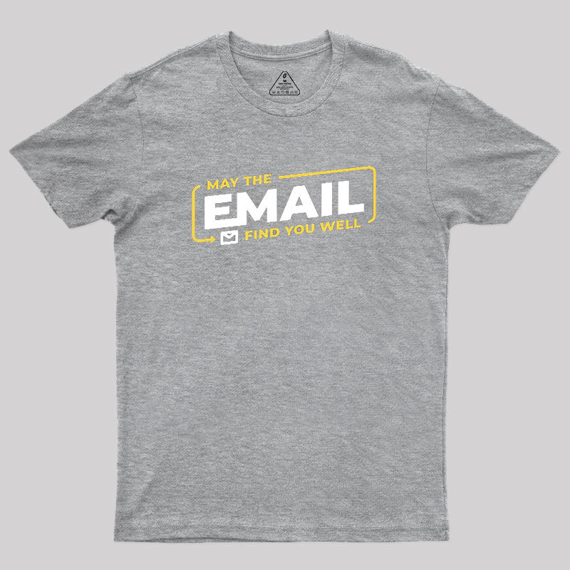 May The Email Find You Well  T-Shirt