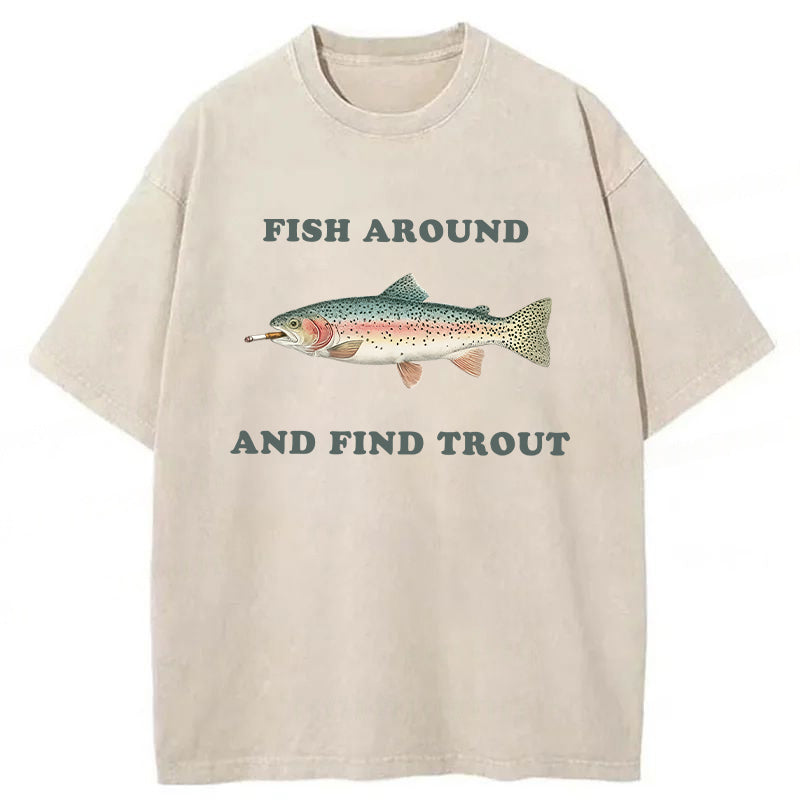bbb Fish Around And Find Trout Washed T-shirt