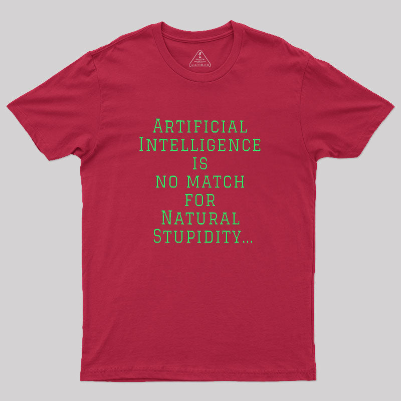 Ai Is No Match For Stupidity  T-Shirt