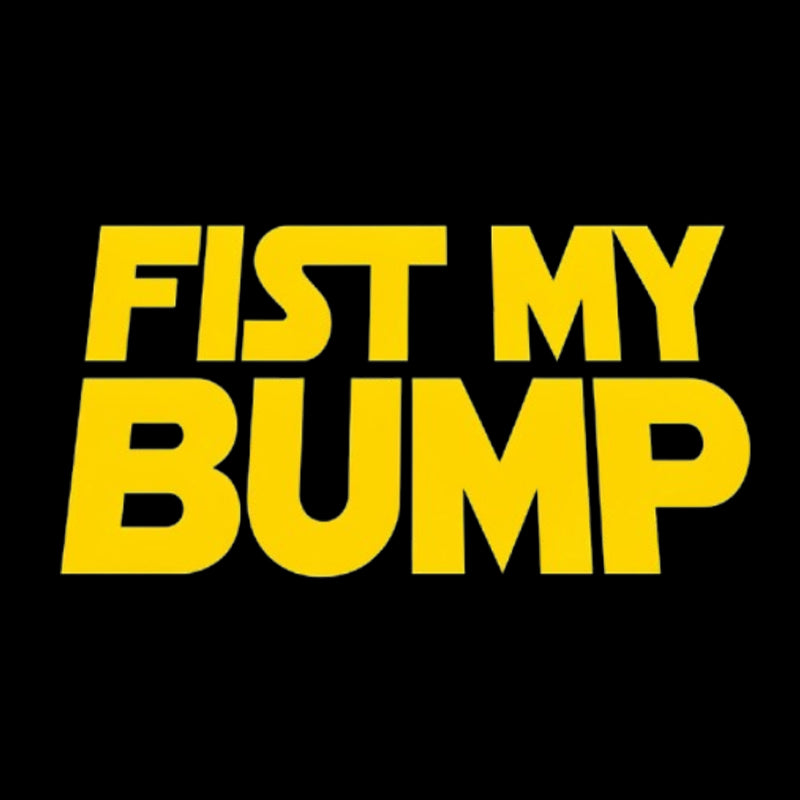 Fist My Bump  T-Shirt