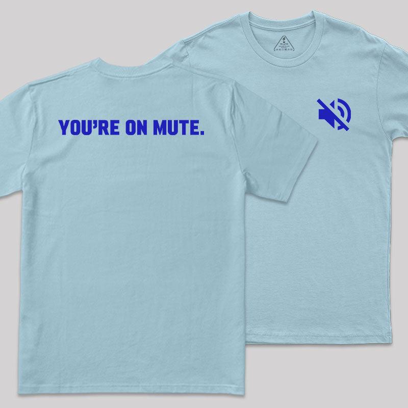 You Are On Mute Front and Back Printed T-Shirt