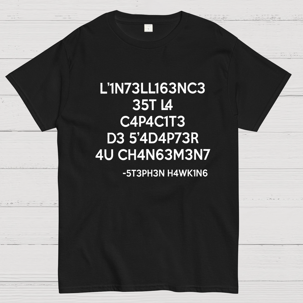 Stephen Hawking - Intelligence is the ability to adapt to Change y T-Shirt