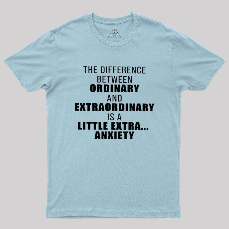 The Difference Between Ordinary And Extraordinary  T-Shirt