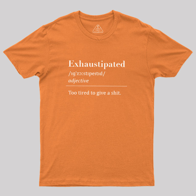 Exhaustipated  T-Shirt