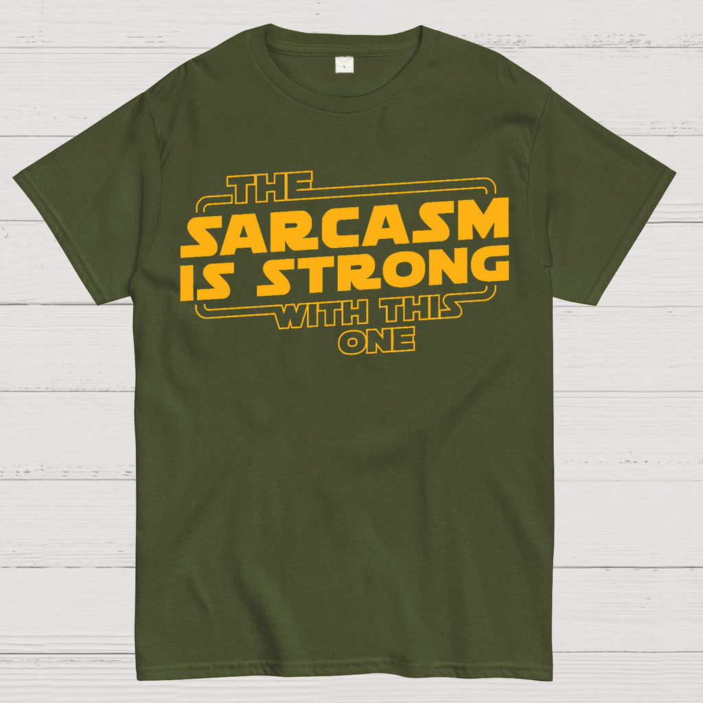 The Sarcasm Is Strong With This One  T-Shirt