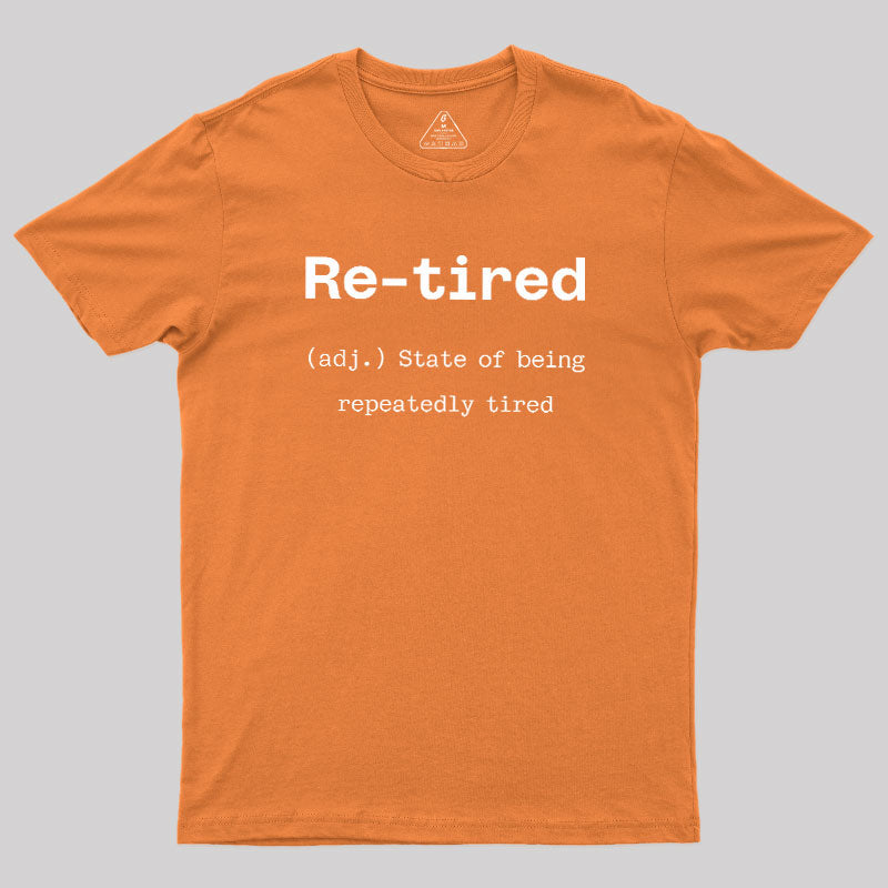 Re-tired  T-Shirt