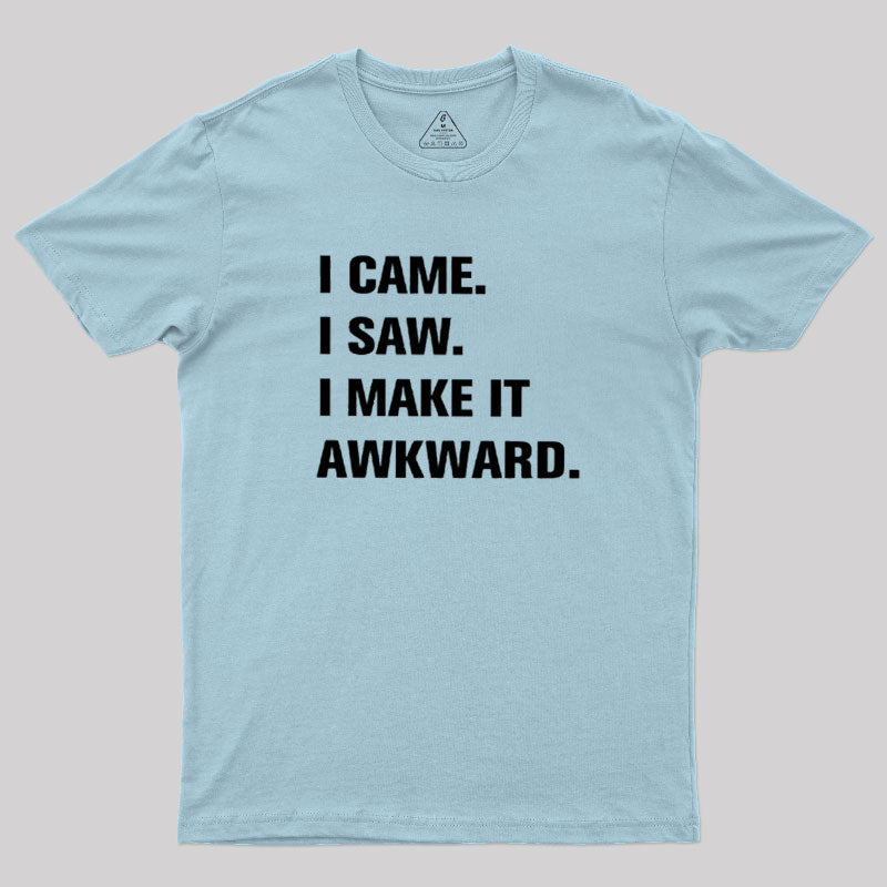 I Make It Awkward  T-Shirt