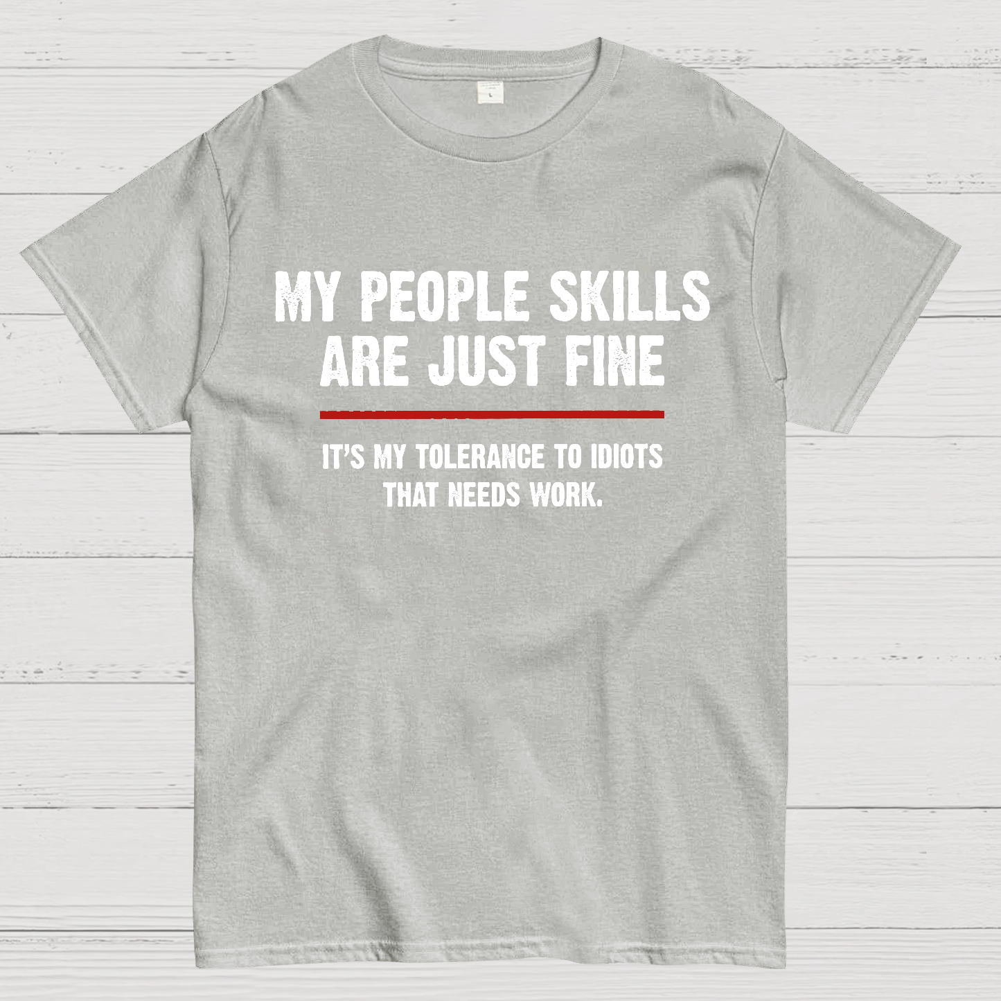 My People Skills Are Fine It's My Tolerance To Idiots Funny Quote  T-Shirt