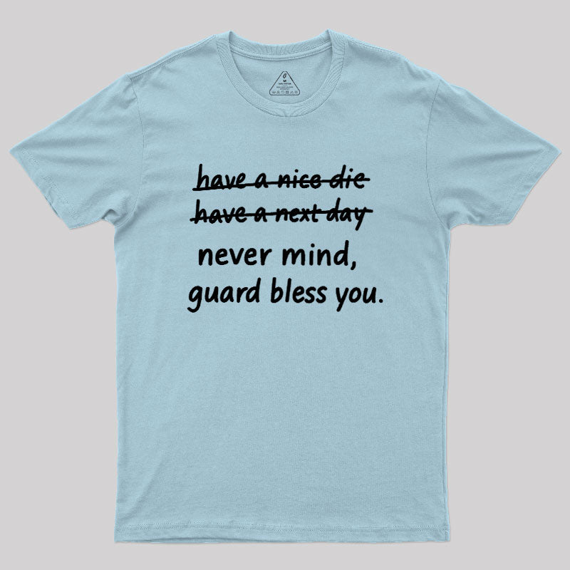 Never Mind  T-Shirt