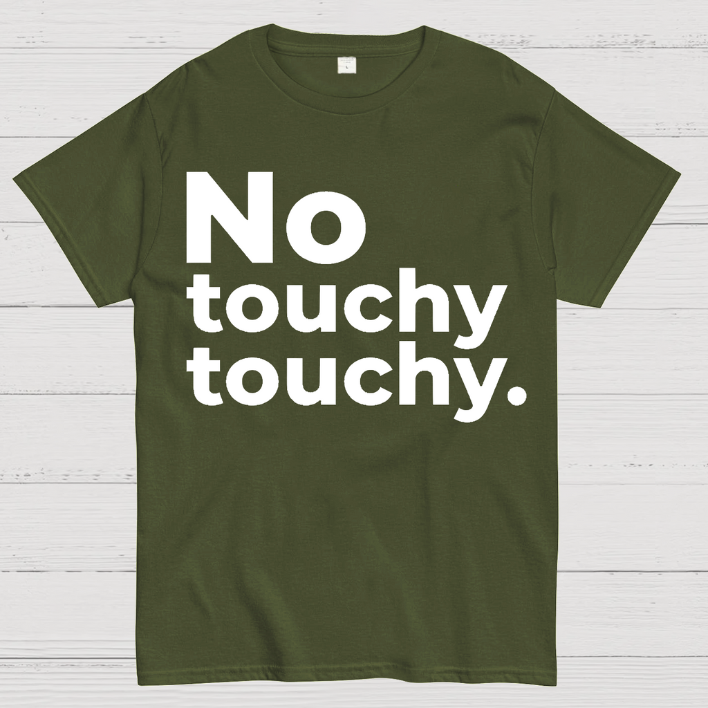No Touchy Touchy.  T-Shirt