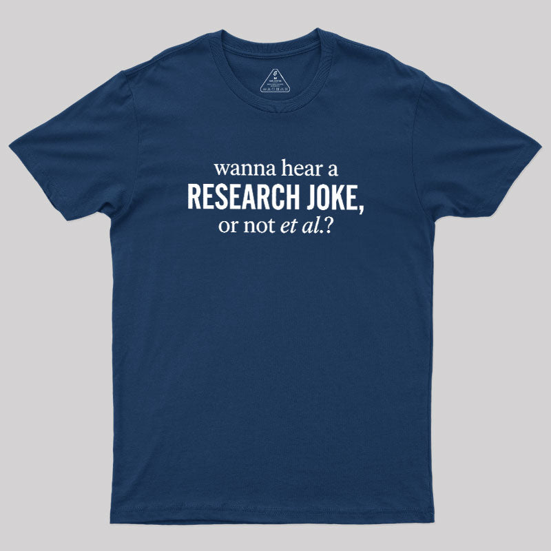 Wanna Hear A Research Joke  T-Shirt