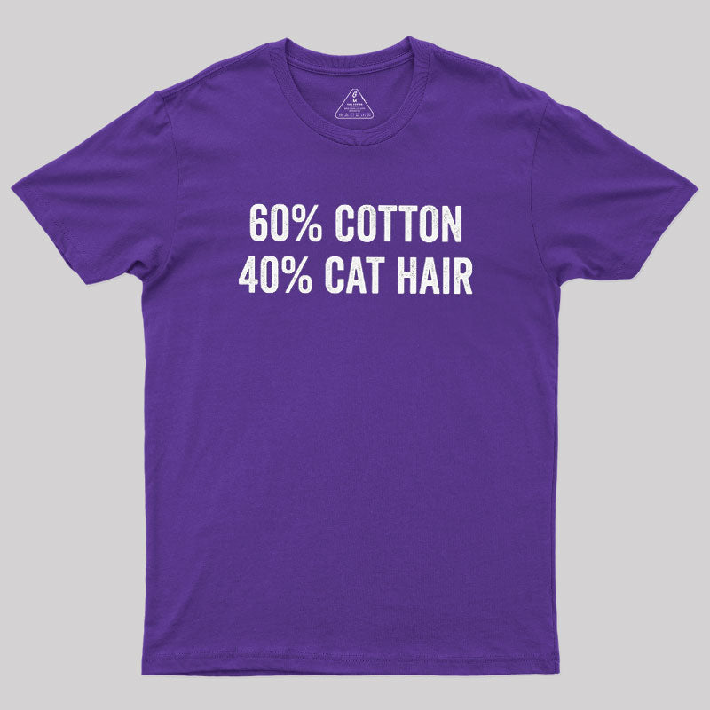 60 Cotton 40 Cat Hair  T-Shirt