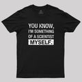 Something Of A Scientist  T-Shirt
