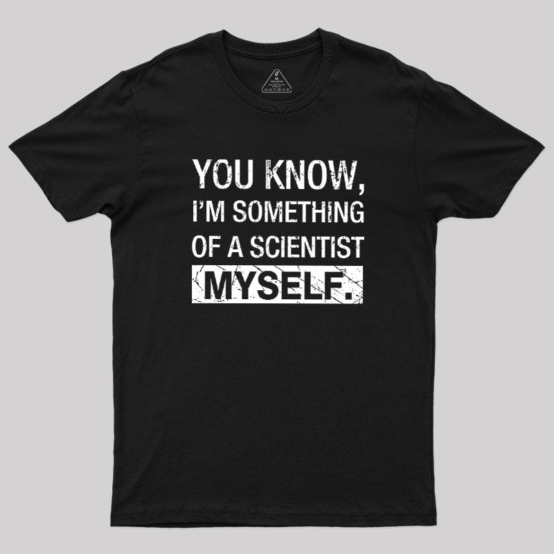 Something Of A Scientist  T-Shirt