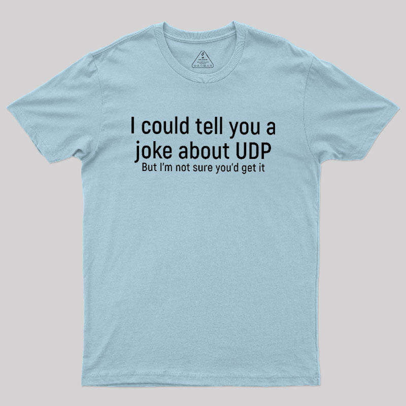 Joke About UDP  T-Shirt