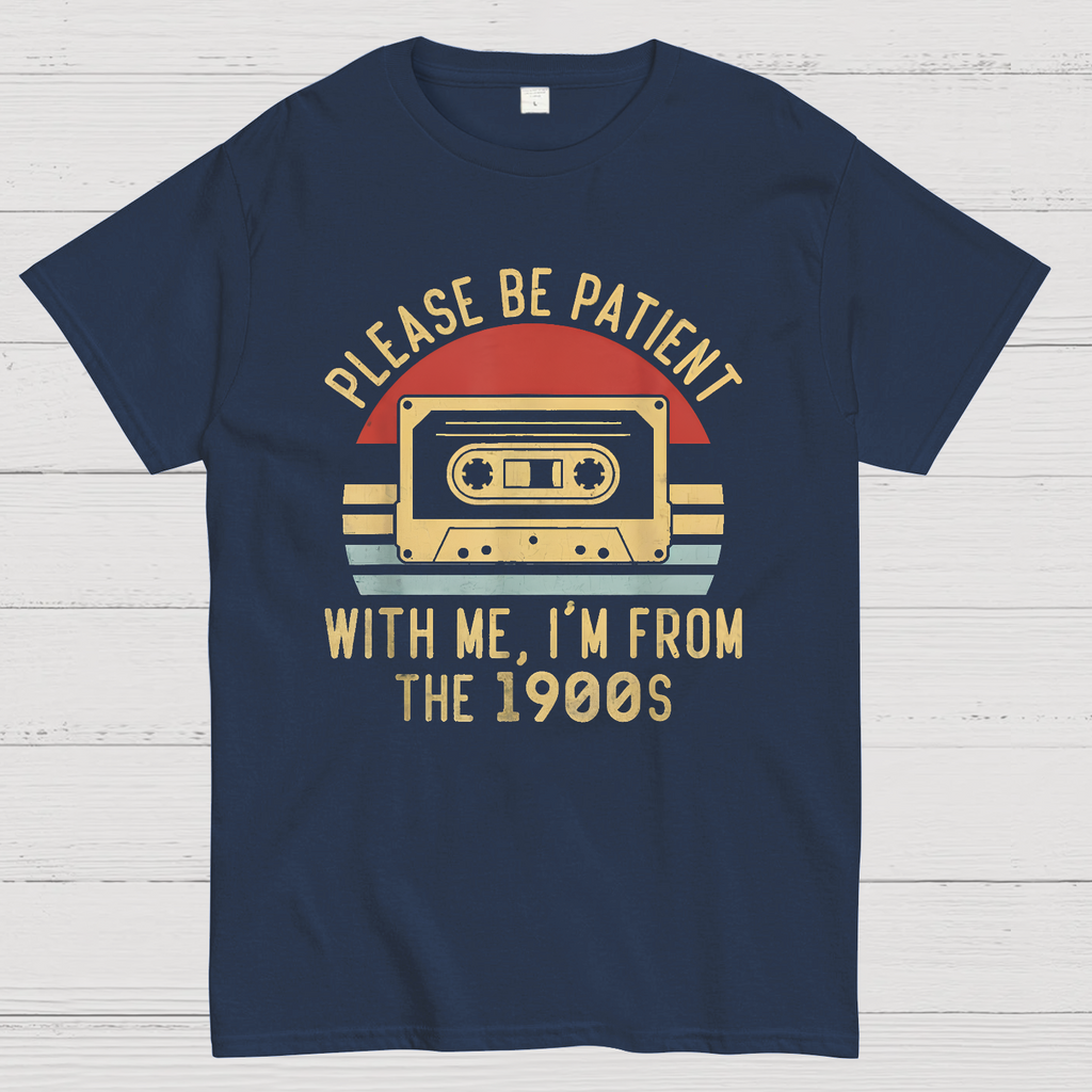 Please Be Patient with Me Im from the 1900s y T-Shirt