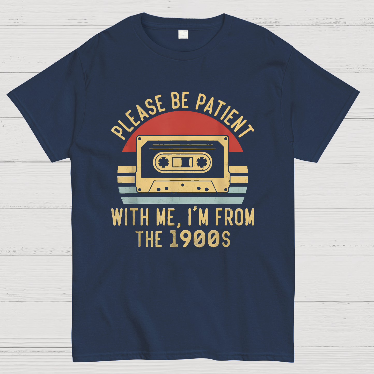 Please Be Patient with Me Im from the 1900s y T-Shirt