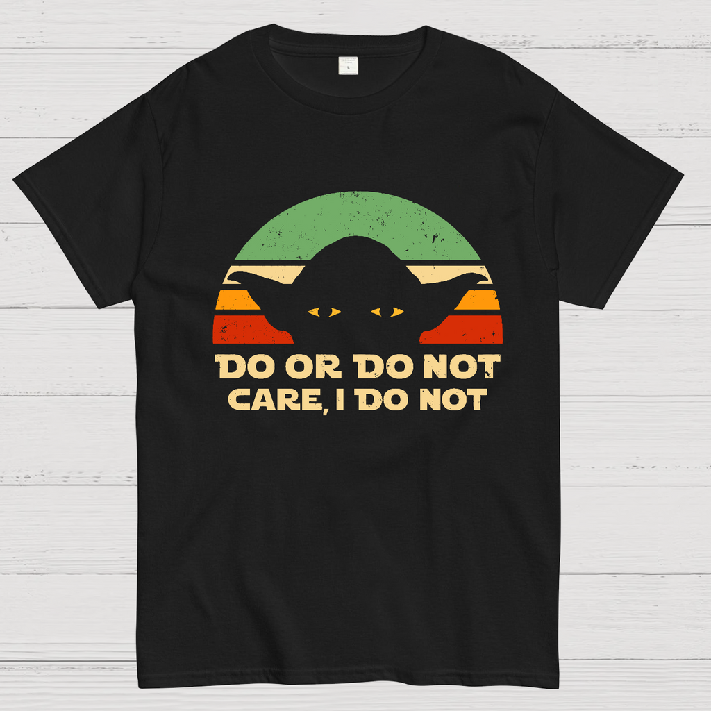 Care, I Do Not  T-Shirt