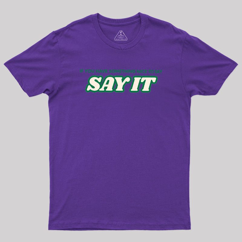 Say It  T-Shirt