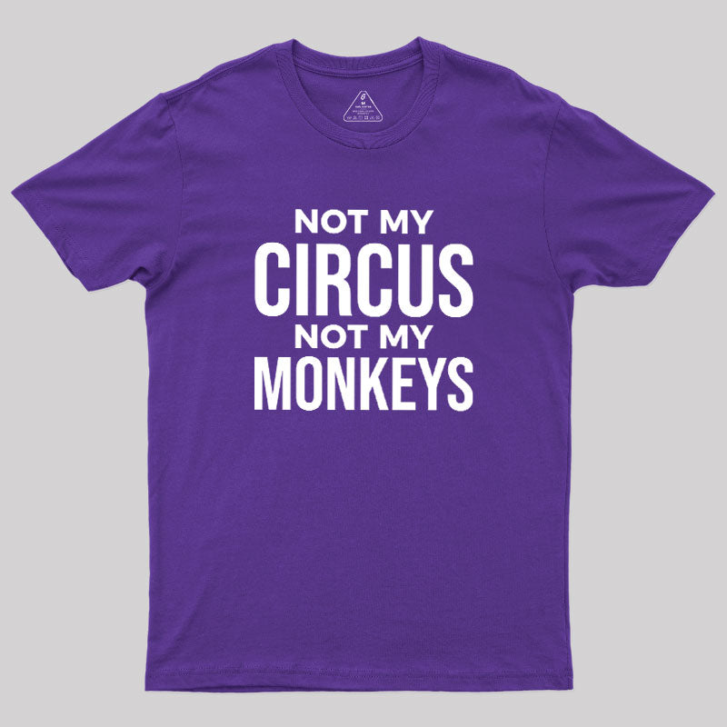 Not My Monkeys  T-Shirt