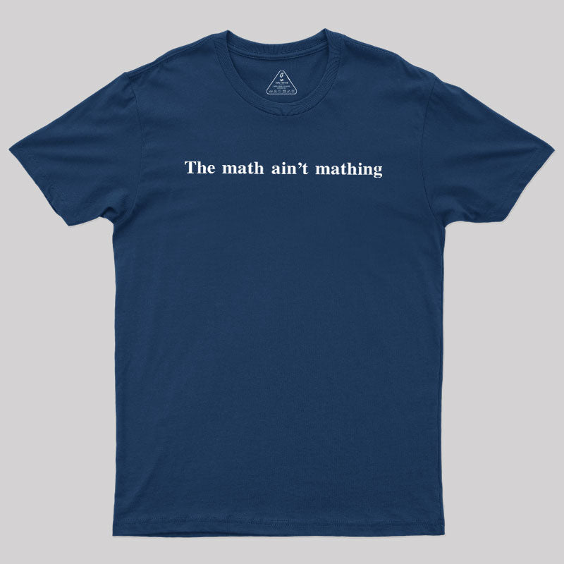 Math Ain't Mathing  T-Shirt