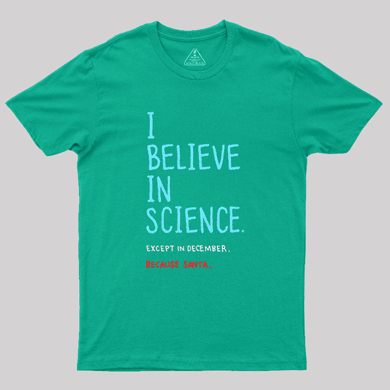 I Believe in Science Except in Dec  T-Shirt