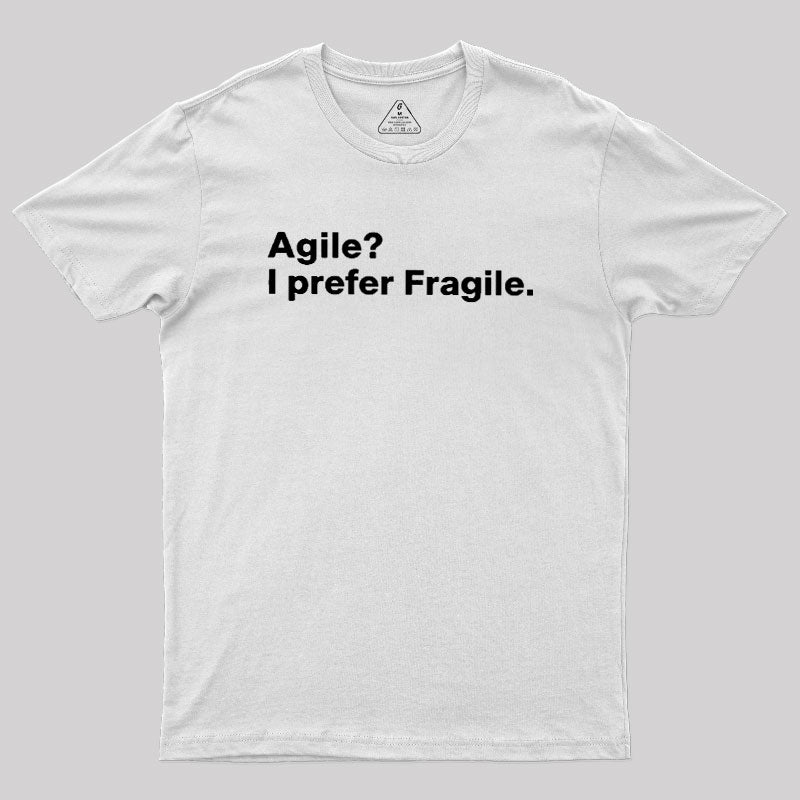 Agile I Prefer Fragile  T-Shirt
