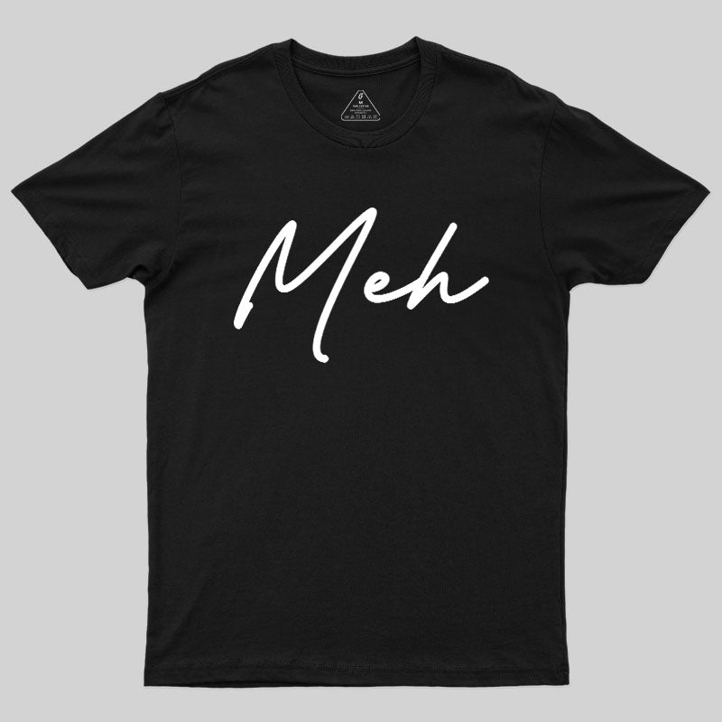 Meh  T-Shirt