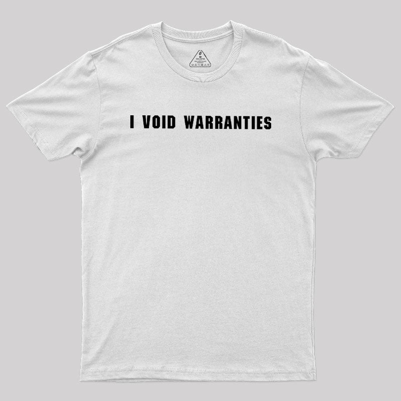 I Void Warranties  T-Shirt