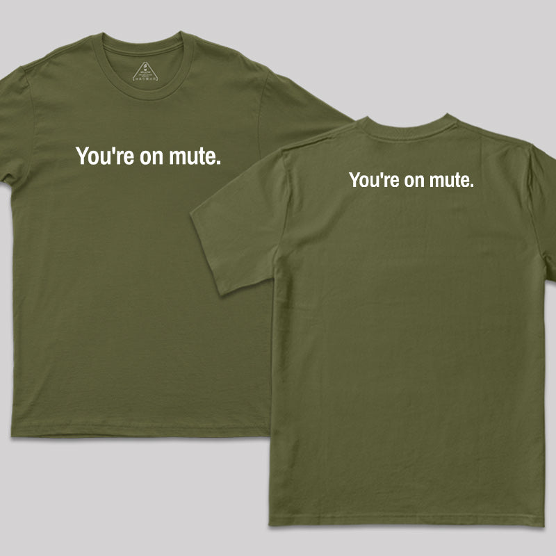 Youre on Mute Front and Back Printed T-Shirt