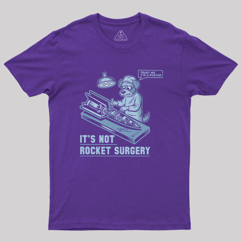 It's Not Rocket Surgery Trust Me  T-Shirt