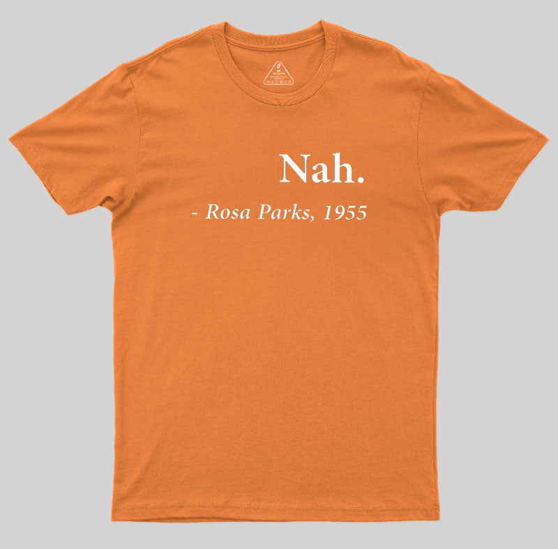 Nah Rosa Parks Quote  T-Shirt