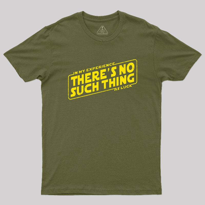 No Such Thing As Luck  T-Shirt