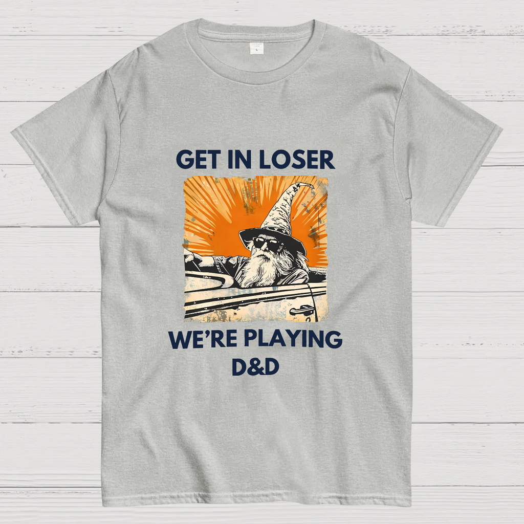 Get In Loser We're Playing Dnd Dungeon Master y T-Shirt