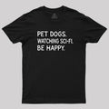 Pet Dogs Watching Scifi Be Happy  T-Shirt