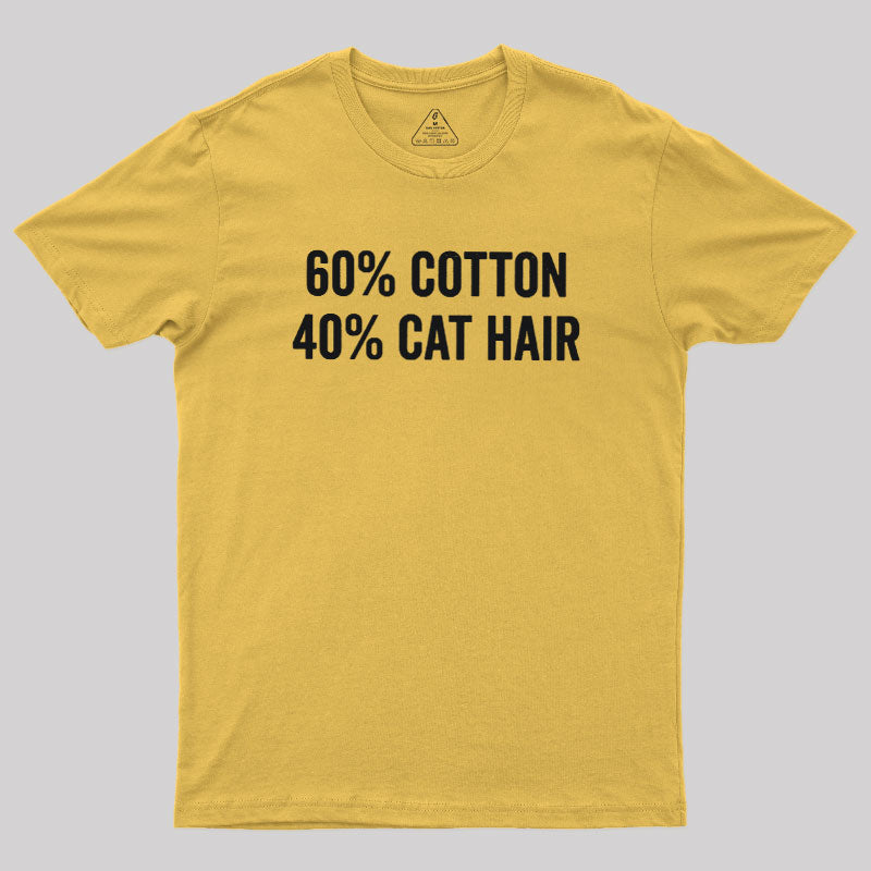 60 Cotton 40 Cat Hair  T-Shirt