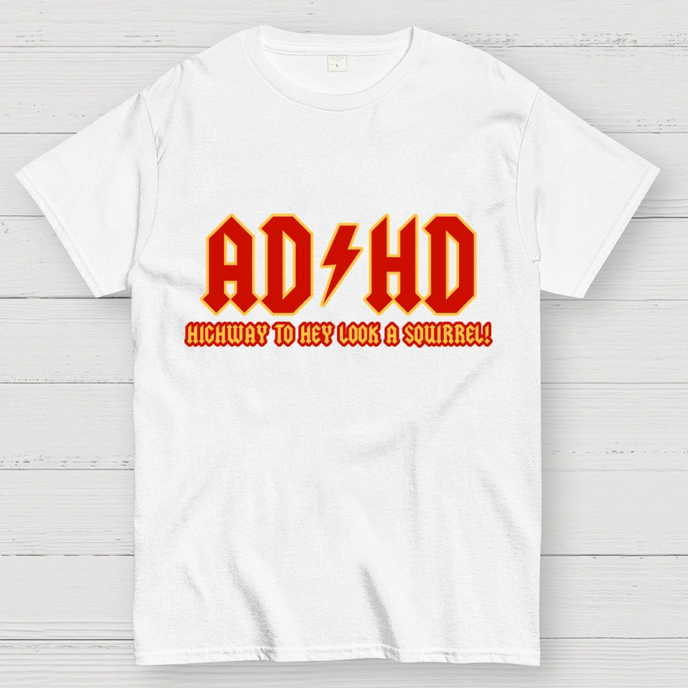 ADHD Highway To Hey Look A Squirrel Unisex  T-Shirt